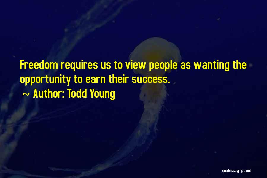 Wanting Freedom Quotes By Todd Young