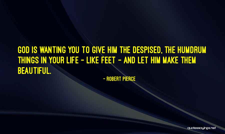 Wanting Him In Your Life Quotes By Robert Pierce