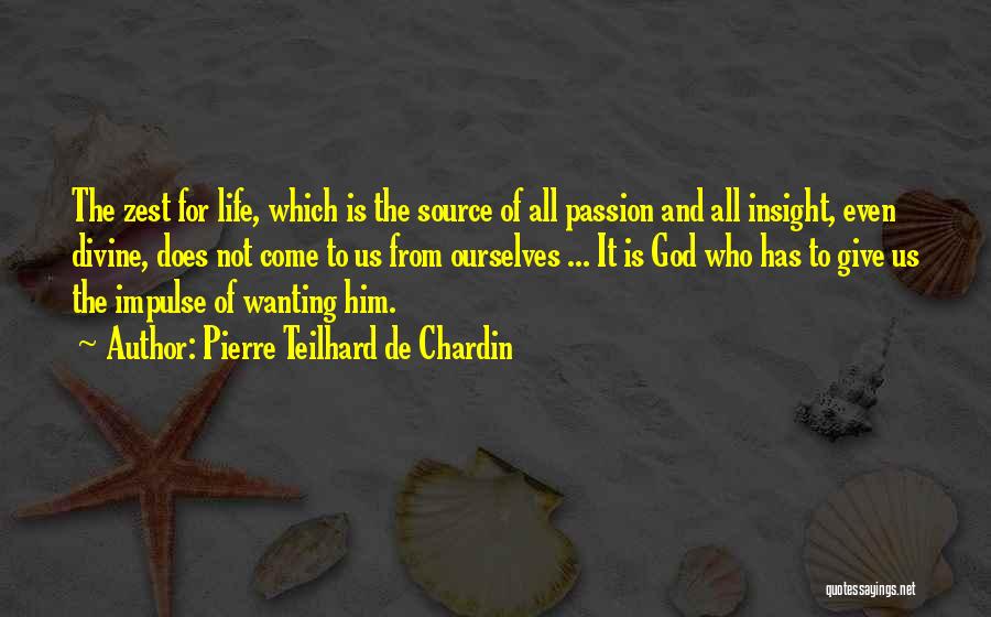 Wanting Him Quotes By Pierre Teilhard De Chardin