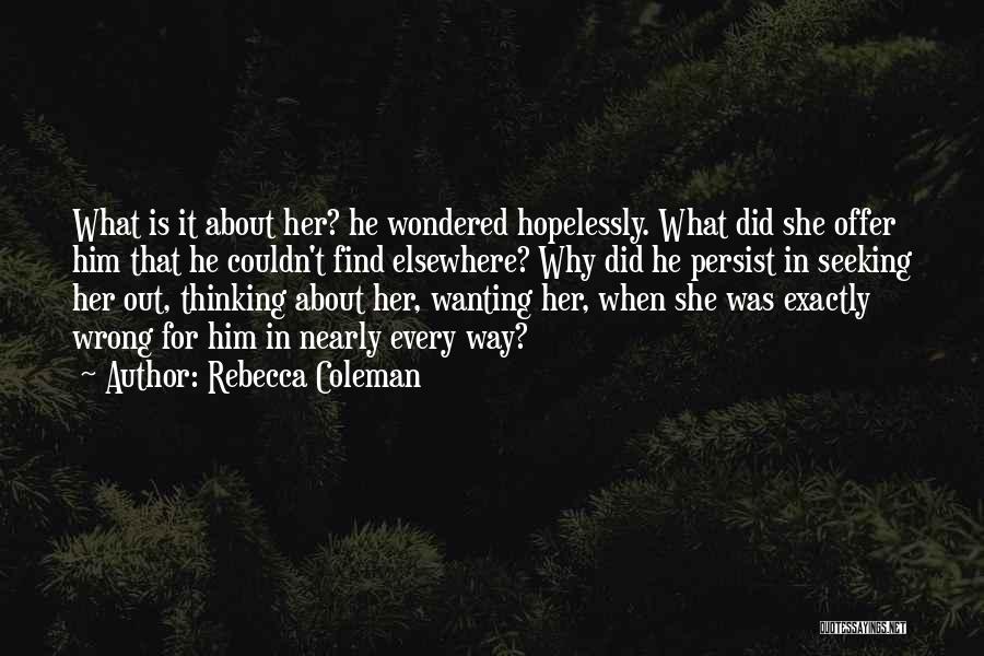 Wanting Him Quotes By Rebecca Coleman