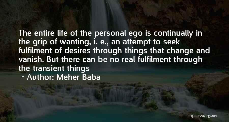 Wanting Him To Change Quotes By Meher Baba