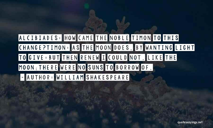 Wanting Him To Change Quotes By William Shakespeare