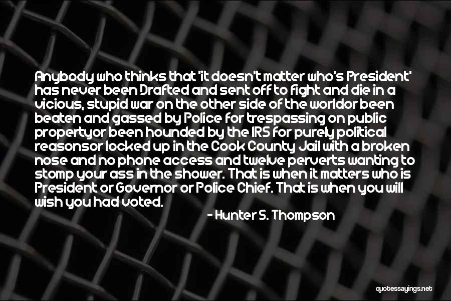 Wanting Him To Fight For You Quotes By Hunter S. Thompson Wanting Him To Fight For You Quotes By Hunter S. Thompson