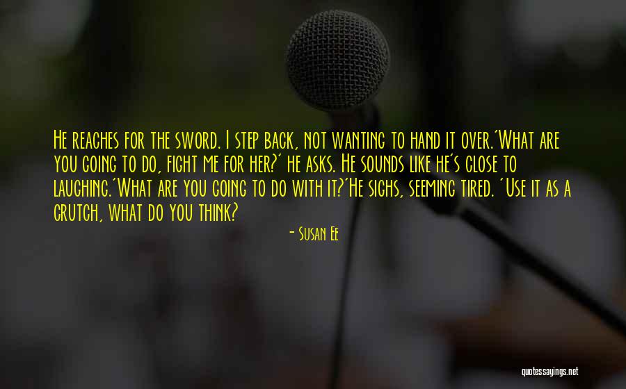 Wanting Him To Fight For You Quotes By Susan Ee Wanting Him To Fight For You Quotes By Susan Ee