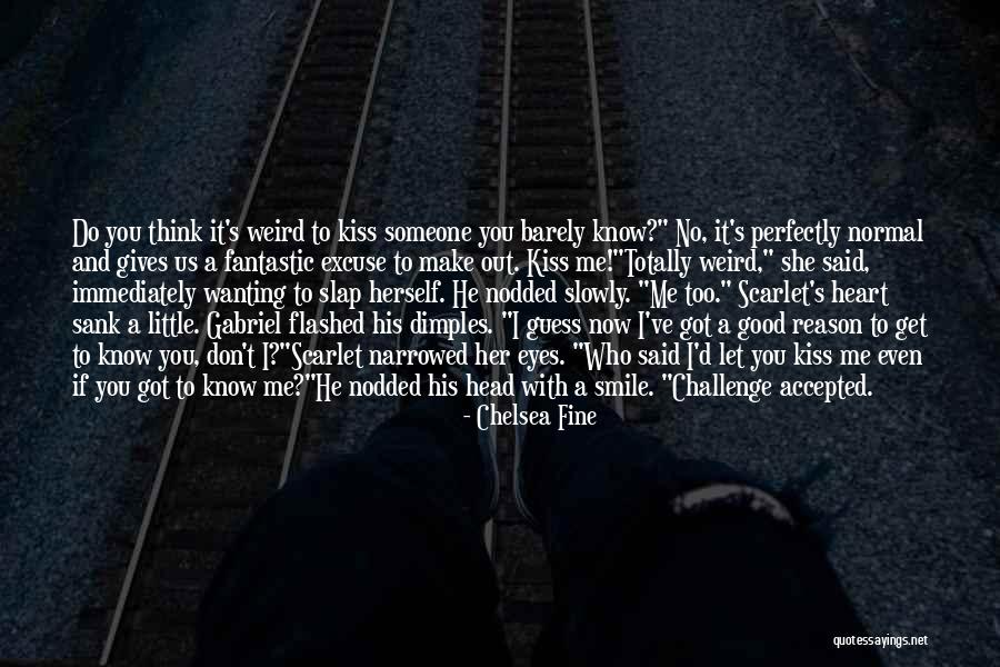 Wanting Him To Kiss You Quotes By Chelsea Fine Wanting Him To Kiss You Quotes By Chelsea Fine