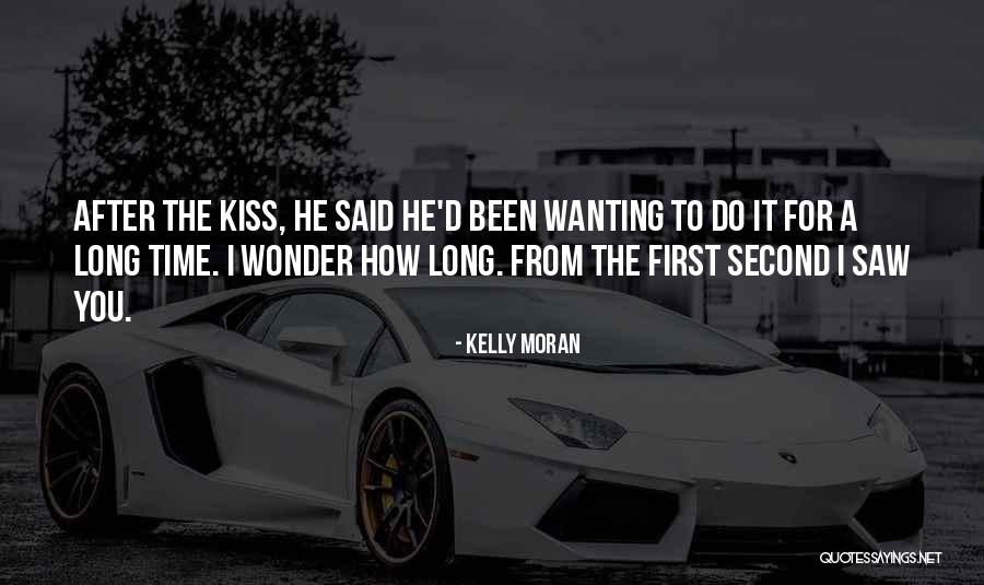 Wanting Him To Kiss You Quotes By Kelly Moran Wanting Him To Kiss You Quotes By Kelly Moran