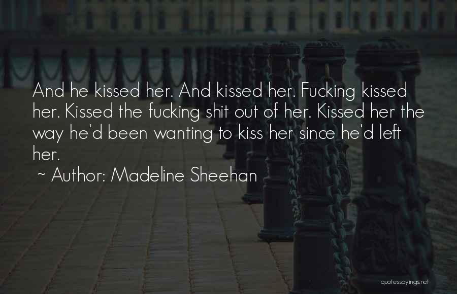 Wanting Him To Kiss You Quotes By Madeline Sheehan