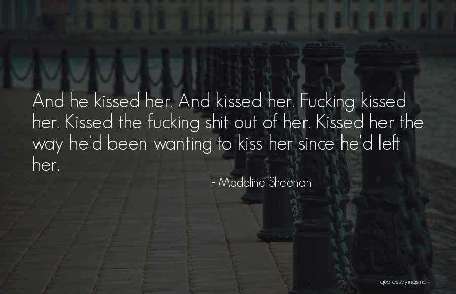 Wanting Him To Kiss You Quotes By Madeline Sheehan