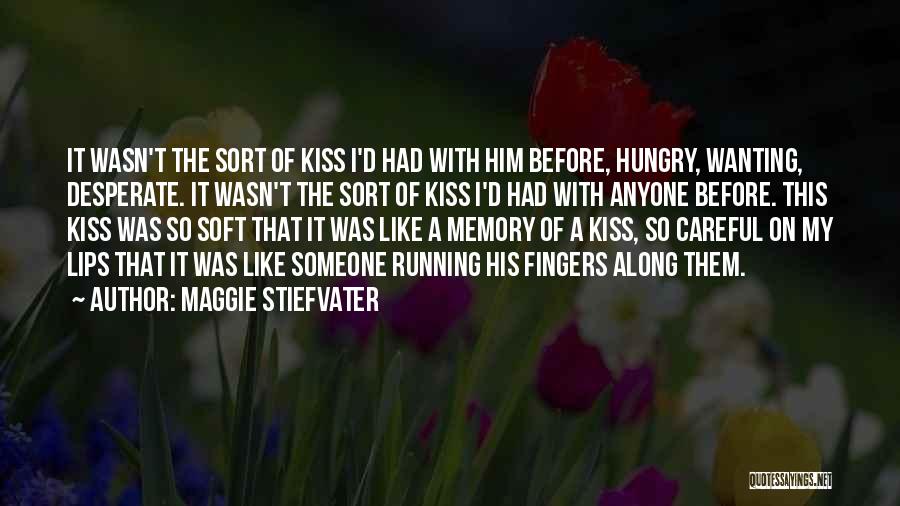 Wanting Him To Kiss You Quotes By Maggie Stiefvater