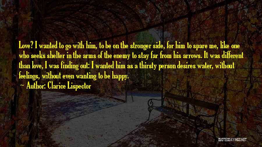 Wanting Him To Stay Quotes By Clarice Lispector