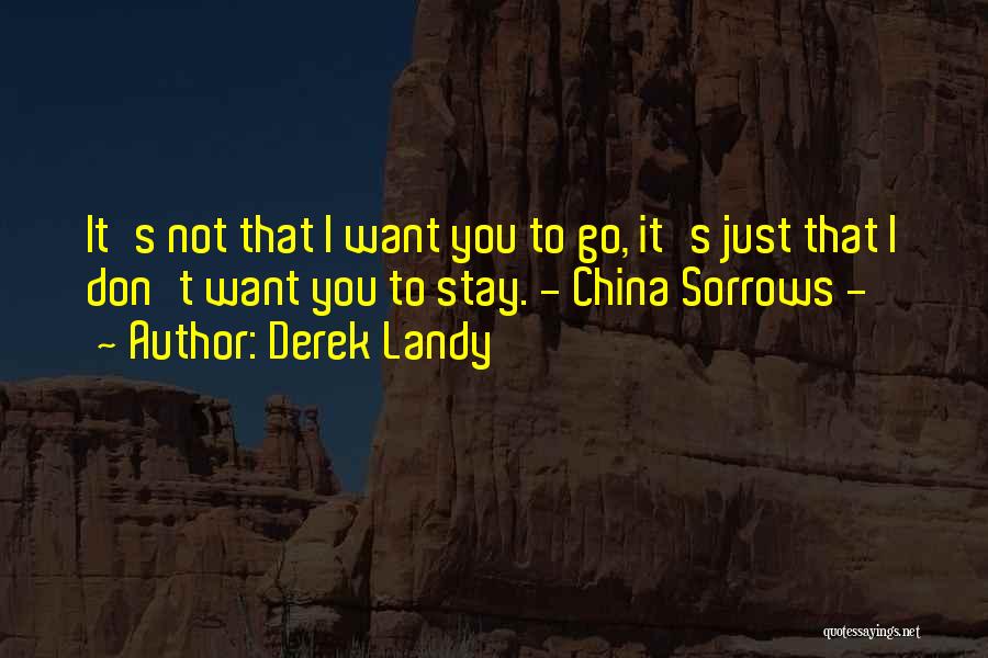 Wanting Him To Stay Quotes By Derek Landy