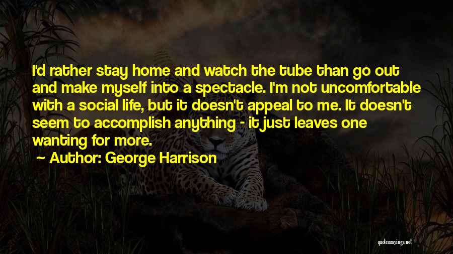 Wanting Him To Stay Quotes By George Harrison