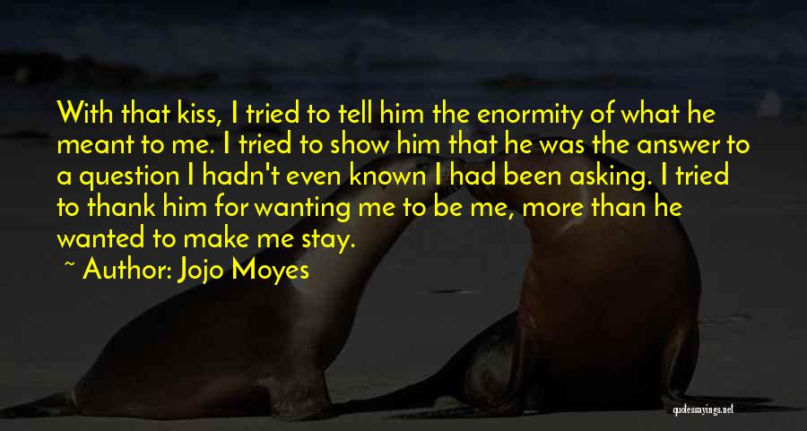 Wanting Him To Stay Quotes By Jojo Moyes