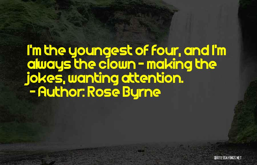 Wanting His Attention Quotes By Rose Byrne