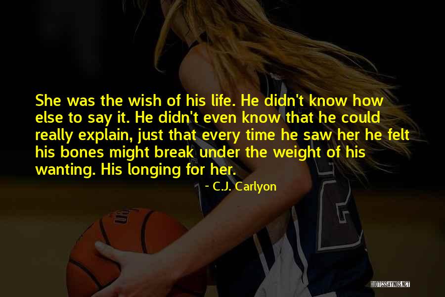 Wanting His Love Quotes By C.J. Carlyon Wanting His Love Quotes By C.J. Carlyon