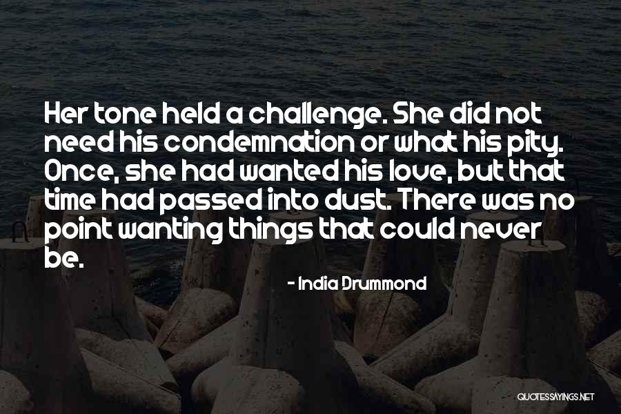 Wanting His Love Quotes By India Drummond Wanting His Love Quotes By India Drummond