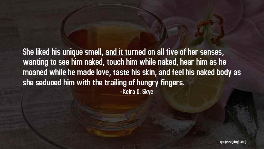 Wanting His Love Quotes By Keira D. Skye Wanting His Love Quotes By Keira D. Skye