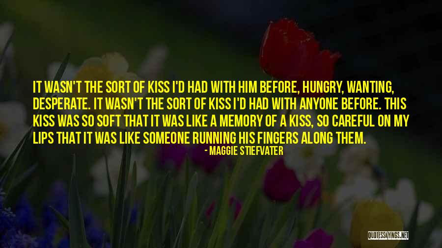 Wanting His Love Quotes By Maggie Stiefvater Wanting His Love Quotes By Maggie Stiefvater
