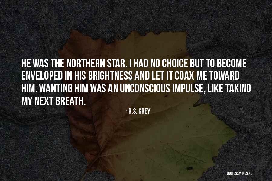 Wanting His Love Quotes By R.S. Grey Wanting His Love Quotes By R.S. Grey
