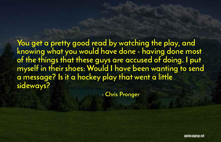 Wanting It Quotes By Chris Pronger Wanting It Quotes By Chris Pronger
