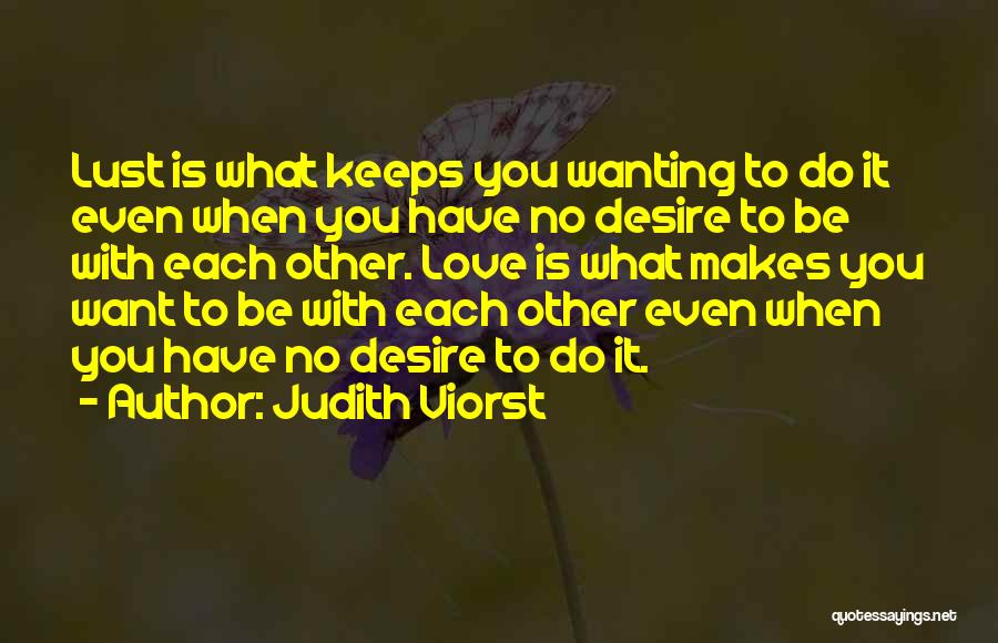 Wanting Love Quotes By Judith Viorst