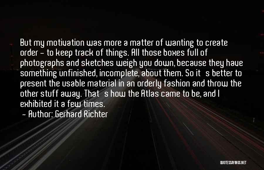 Wanting Material Things Quotes By Gerhard Richter