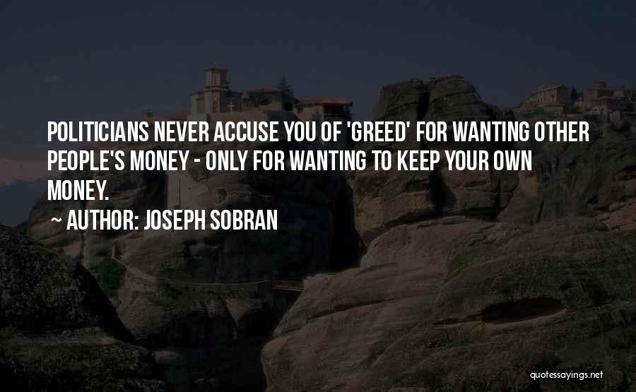 Wanting Money Quotes By Joseph Sobran