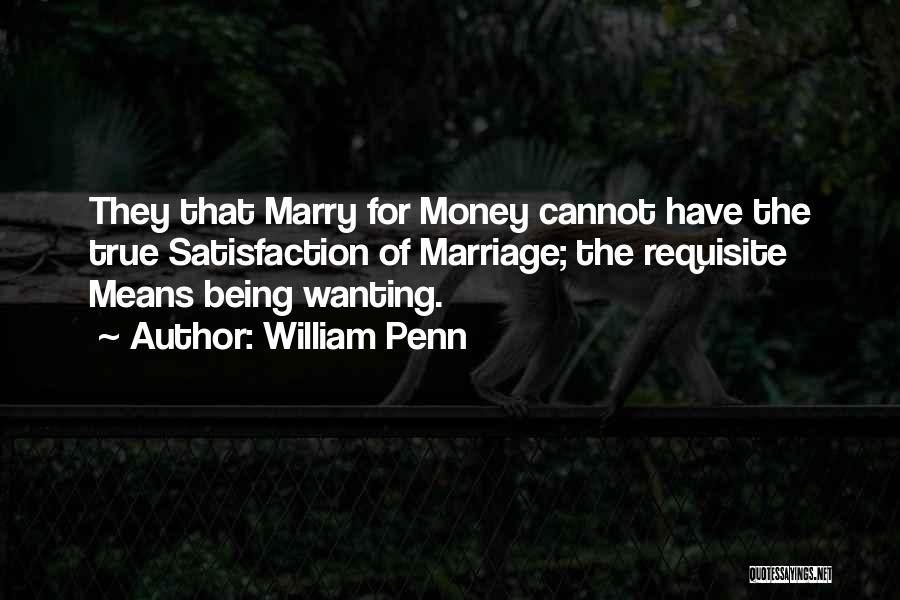 Wanting Money Quotes By William Penn