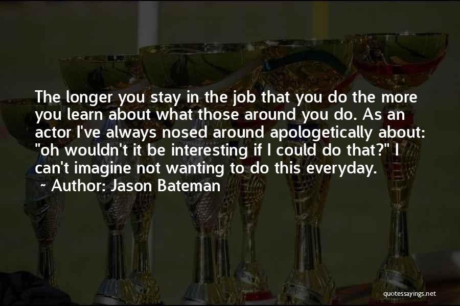 Wanting More From Him Quotes By Jason Bateman
