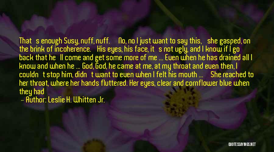 Wanting More From Him Quotes By Leslie H. Whitten Jr.