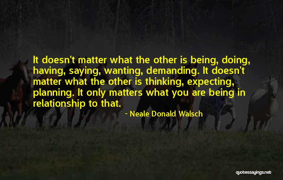 Wanting More In A Relationship Quotes By Neale Donald Walsch