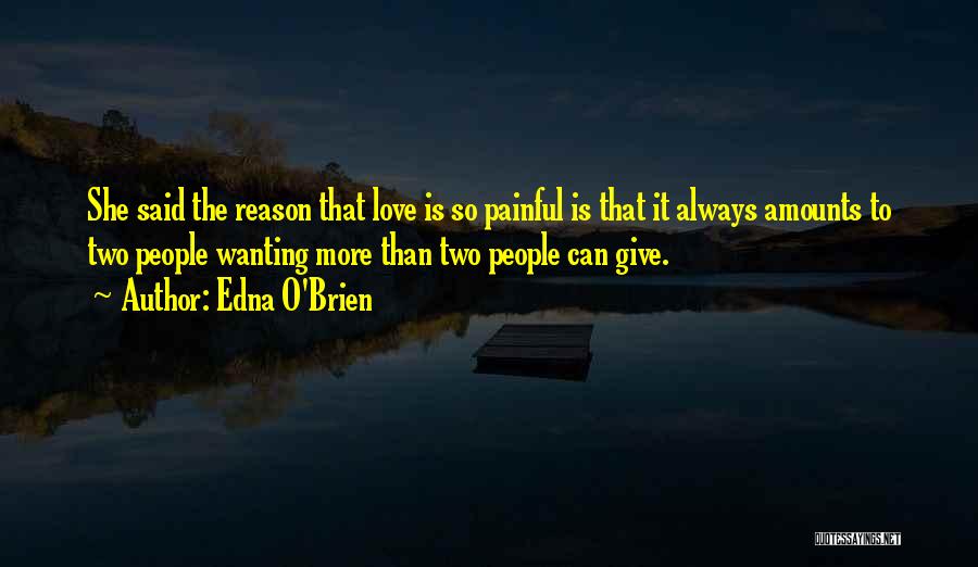Wanting More Love Quotes By Edna O'Brien