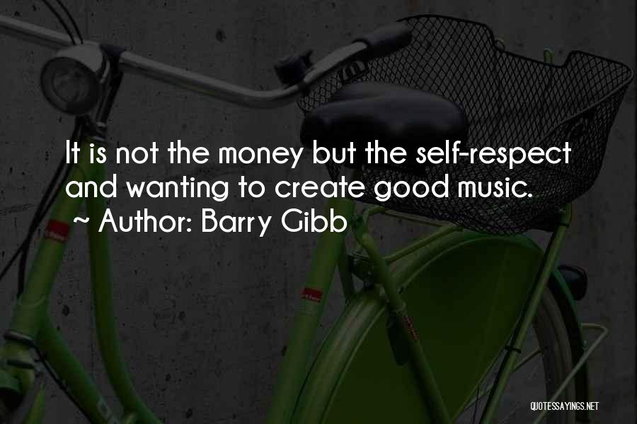 Wanting More Money Quotes By Barry Gibb