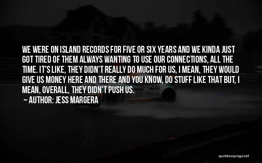 Wanting More Money Quotes By Jess Margera