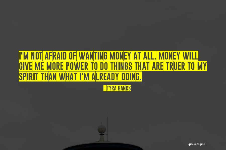 Wanting More Money Quotes By Tyra Banks