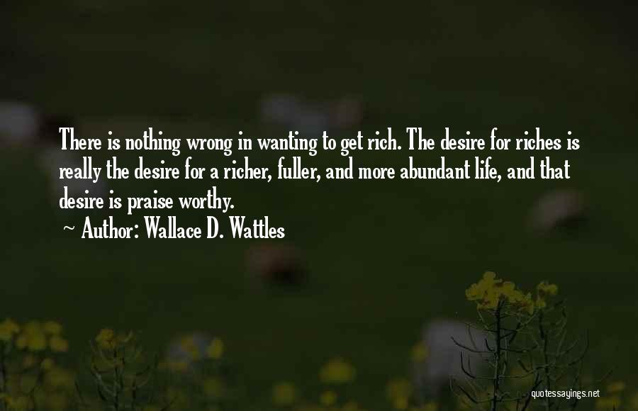 Wanting More Money Quotes By Wallace D. Wattles
