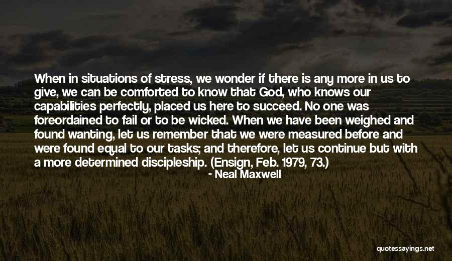 Wanting More Of God Quotes By Neal Maxwell Wanting More Of God Quotes By Neal Maxwell