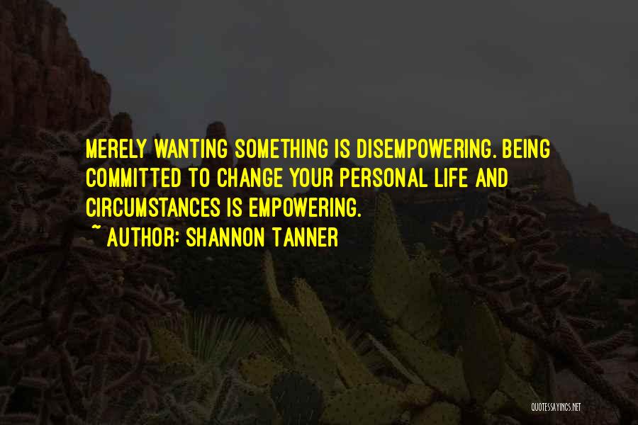 Wanting More Out Of Life Quotes By Shannon Tanner