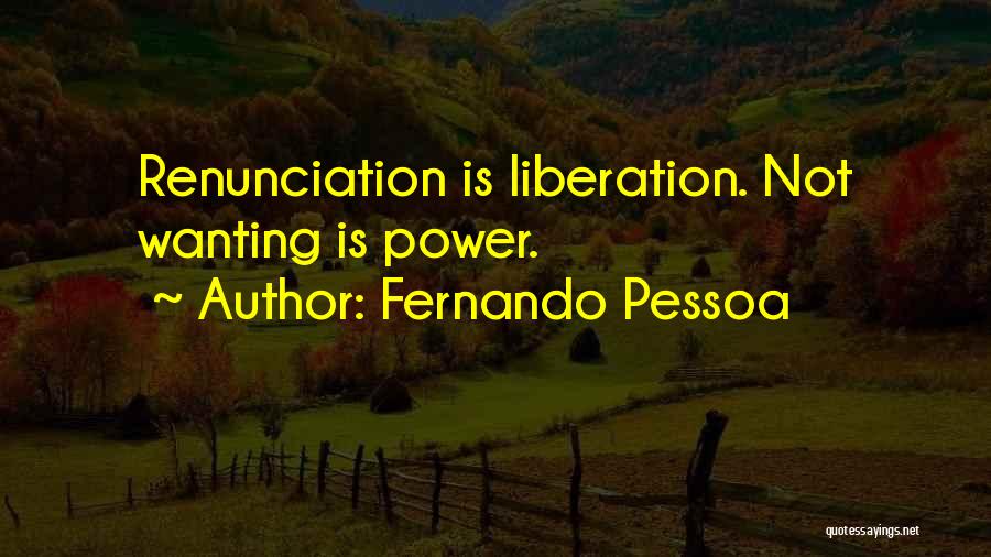 Wanting More Power Quotes By Fernando Pessoa