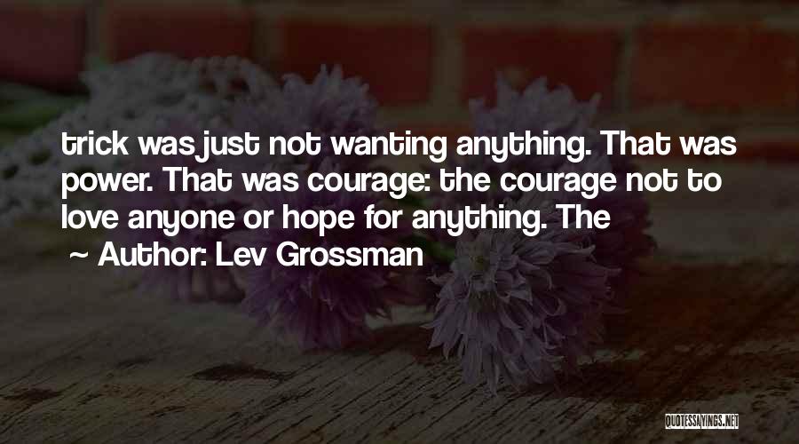 Wanting More Power Quotes By Lev Grossman