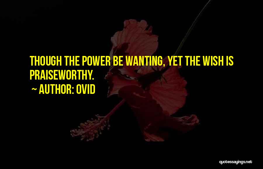 Wanting More Power Quotes By Ovid