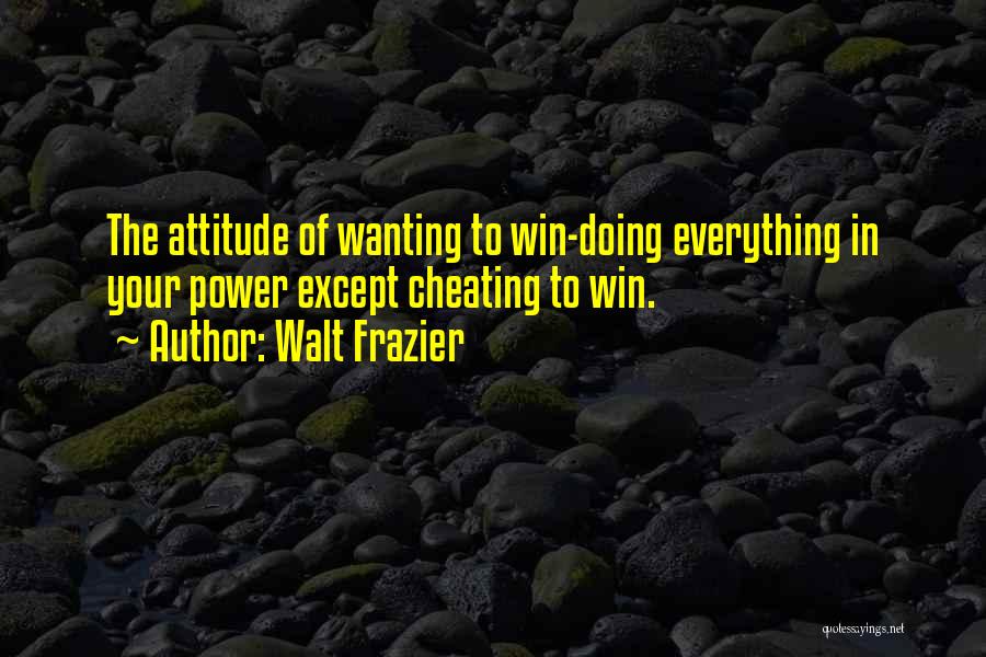 Wanting More Power Quotes By Walt Frazier