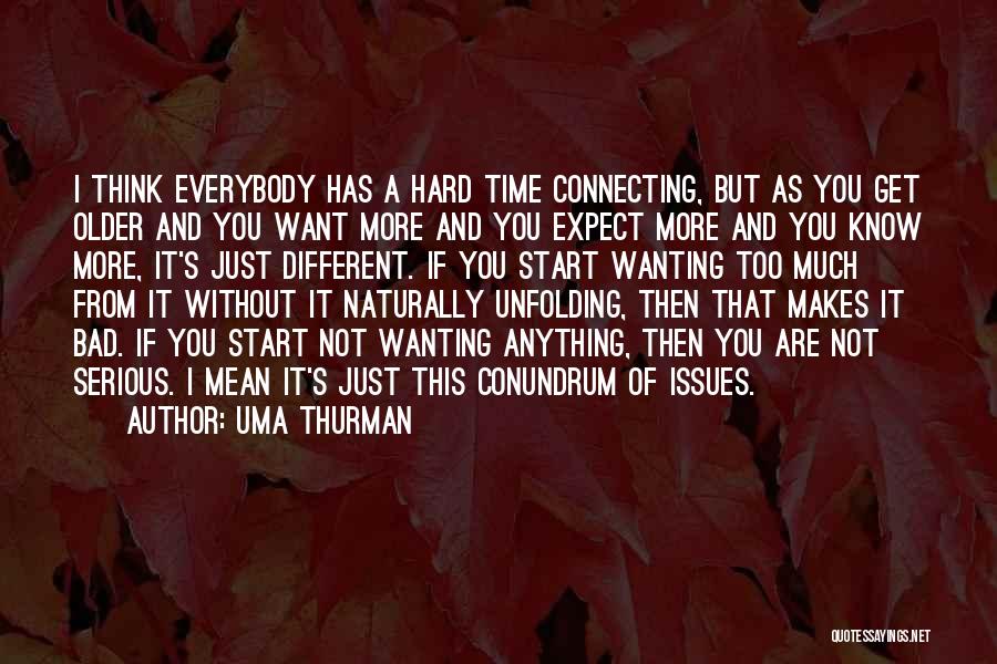 Wanting More Time Quotes By Uma Thurman