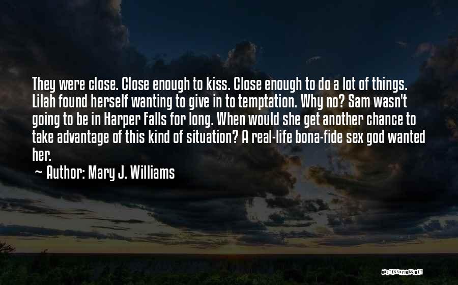 Wanting One More Chance Quotes By Mary J. Williams