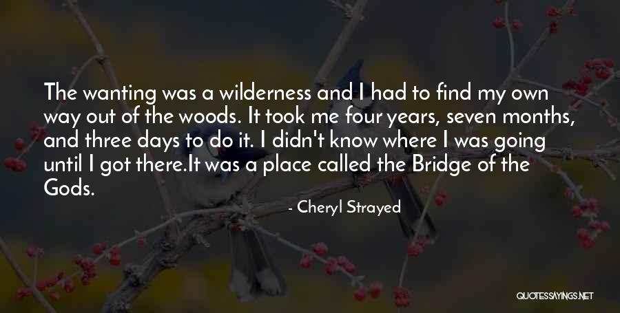 Wanting Own Way Quotes By Cheryl Strayed Wanting Own Way Quotes By Cheryl Strayed