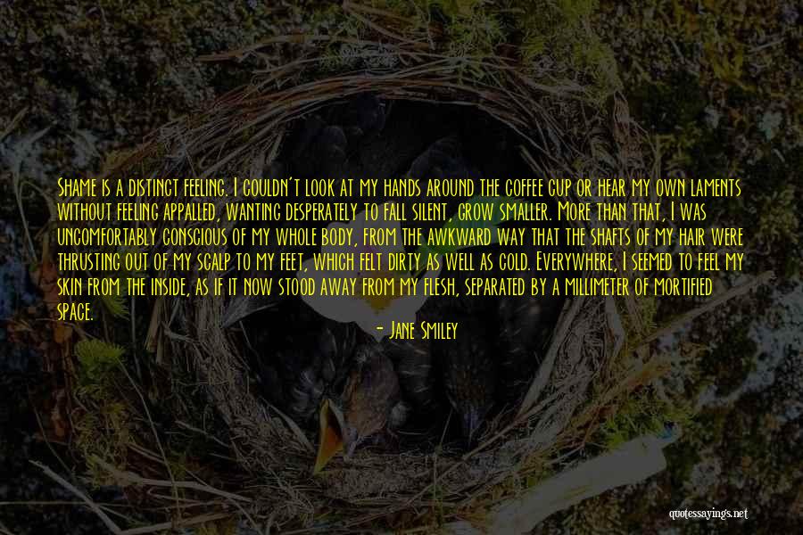 Wanting Own Way Quotes By Jane Smiley Wanting Own Way Quotes By Jane Smiley
