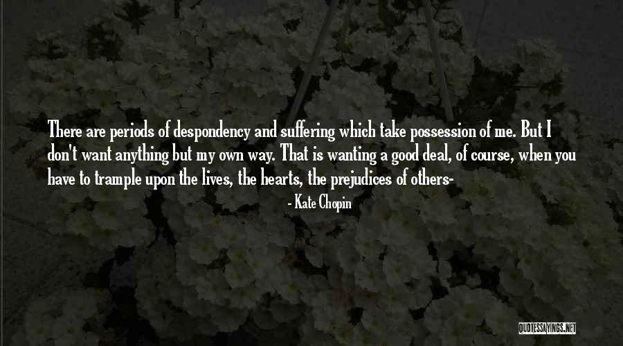Wanting Own Way Quotes By Kate Chopin Wanting Own Way Quotes By Kate Chopin