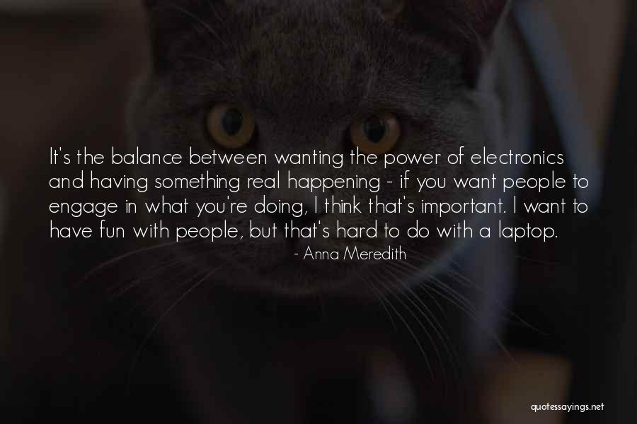 Wanting Power Quotes By Anna Meredith Wanting Power Quotes By Anna Meredith