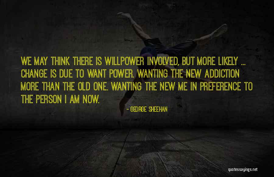 Wanting Power Quotes By George Sheehan Wanting Power Quotes By George Sheehan
