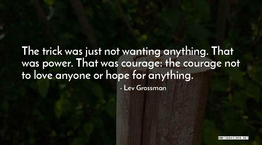 Wanting Power Quotes By Lev Grossman Wanting Power Quotes By Lev Grossman